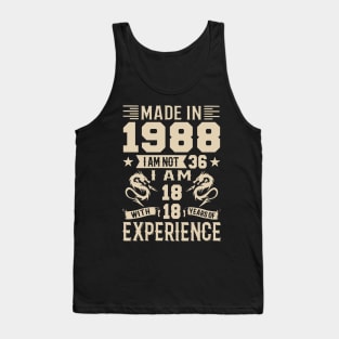 Made In 1988 I Am Not 36 I Am 18 With 18 Years Of Experience Tank Top